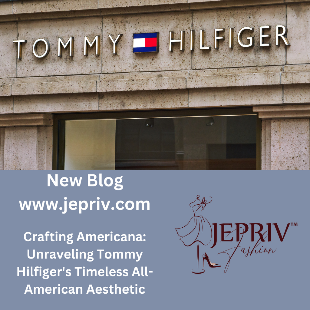 Crafting Americana: Unraveling Tommy Hilfiger's Timeless All - American Aesthetic