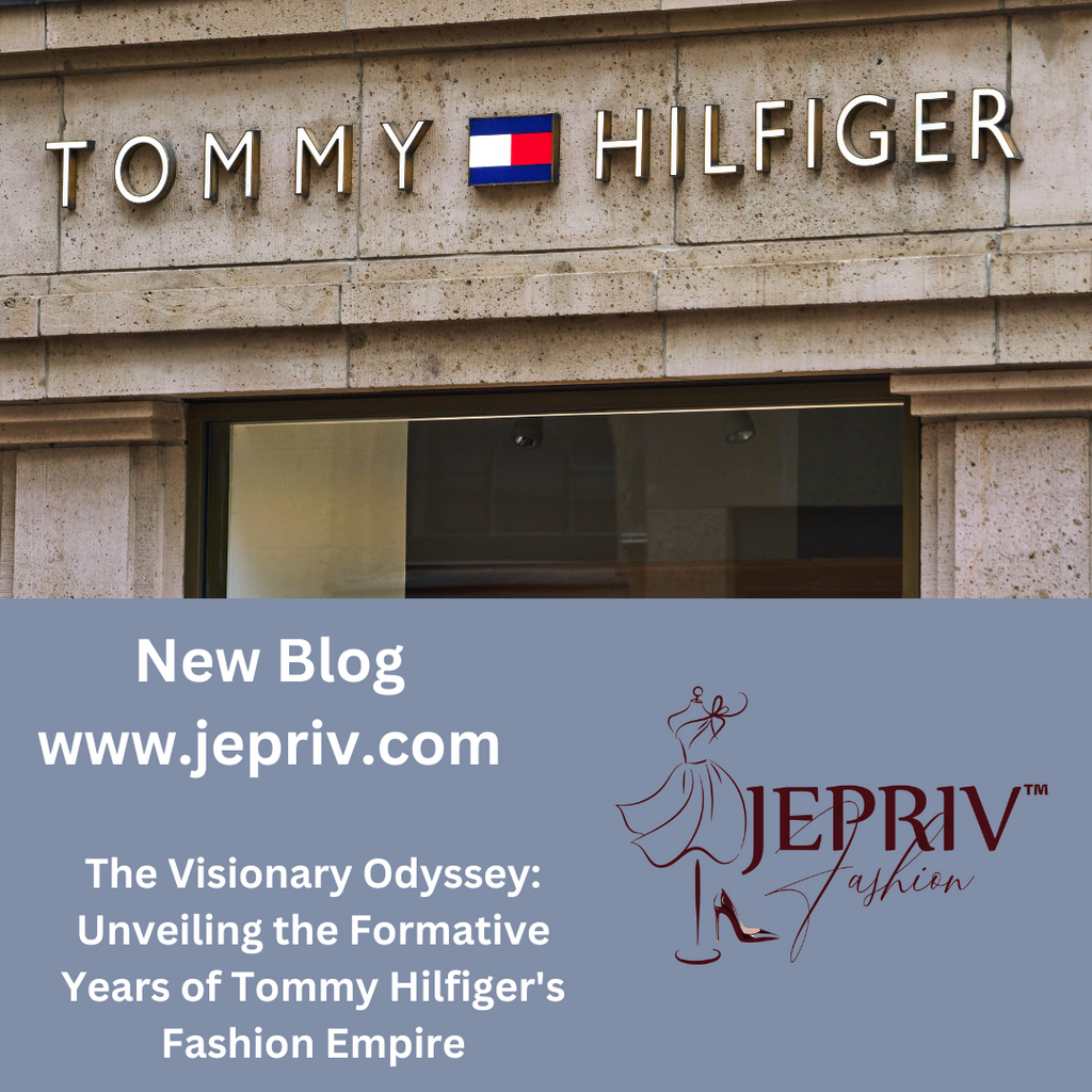 The Visionary Odyssey: Unveiling the Formative Years of Tommy Hilfiger's Fashion Empire