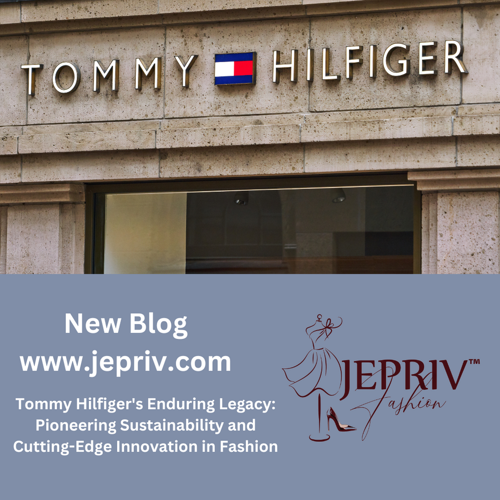 Tommy Hilfiger's Enduring Legacy: Pioneering Sustainability and Cutting-Edge Innovation in Fashion